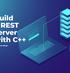 Crea un server REST con C++